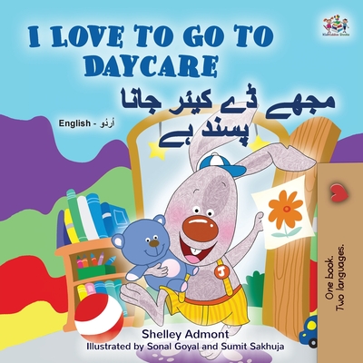 I Love to Go to Daycare (English Urdu Bilingual Book for Kids) - Shelley Admont