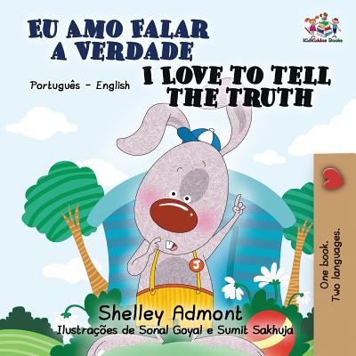 I Love to Tell the Truth: Portuguese English Bilingual Book (Brazilian) - Shelley Admont