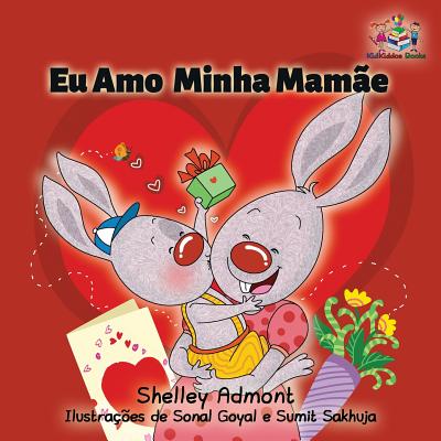 I Love My Mom: Portuguese Book for Kids - Shelley Admont