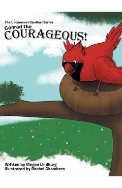Coperta cărții 'Conrad the Courageous: The Uncommon Cardinal Series - Megan Lindburg'