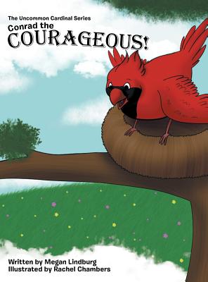 Coperta cărții 'Conrad the Courageous: The Uncommon Cardinal Series - Megan Lindburg'