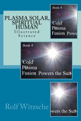 Coperta cărții 'Plasma Solar, Spiritual Human: Illustrated Science - Rolf A. F. Witzsche'