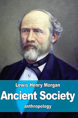 Ancient Society - Lewis Henry Morgan