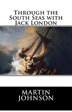 Coperta cărții 'Through the South Seas with Jack London - Ralph D. Harrison'
