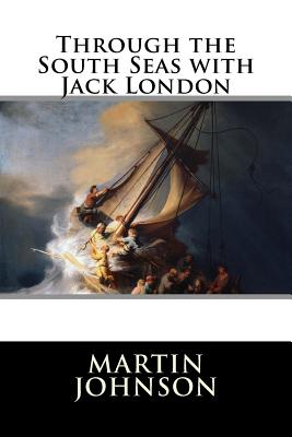 Through the South Seas with Jack London - Ralph D. Harrison
