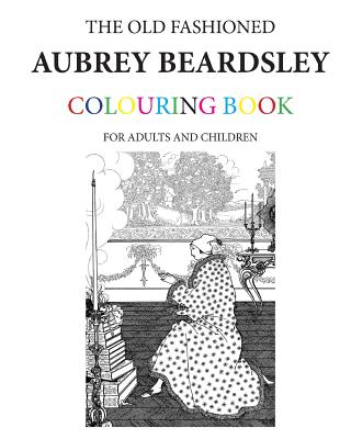 The Old Fashioned Aubrey Beardsley Colouring Book - Hugh Morrison
