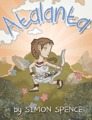 Atalanta: Book 4- Early Myths: Kids Books on Greek Myth - Colm Lawton