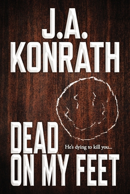 Dead On My Feet - A Thriller - J. A. Konrath