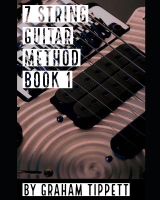 7 String Guitar Method: Book 1 - Graham Tippett