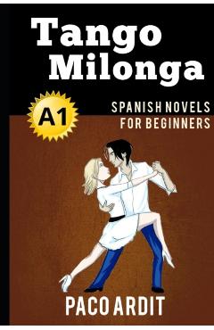 Coperta cărții 'Spanish Novels: Tango milonga (Spanish Novels for Beginners - A1) - Paco Ardit'