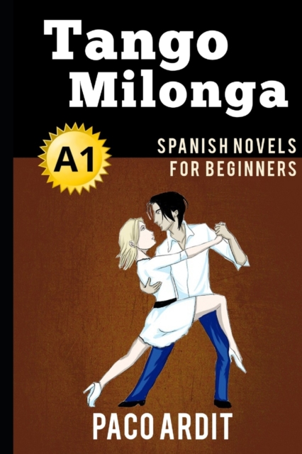 Spanish Novels: Tango milonga (Spanish Novels for Beginners - A1) - Paco Ardit