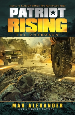 Patriot Rising: The Unbroken - Max Alexander