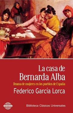 Coperta cărții 'La casa de Bernarda Alba: Drama de mujeres en los pueblos de España - Federico Garcia Lorca'