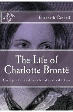 Coperta cărții 'The Life of Charlotte Brontë - Elizabeth Gaskell'