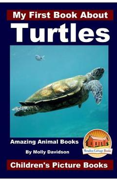Coperta cărții 'My First Book About Turtles - Amazing Animal Books - Children's Picture Books - John Davidson'