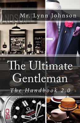 The Ultimate Gentleman: The Handbook 2.0 - Lynn Johnson