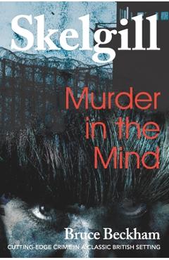 Coperta cărții 'Murder in the Mind: Inspector Skelgill Investigates - Bruce Beckham'