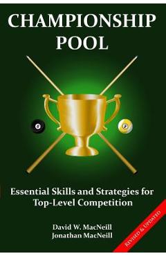 Coperta cărții 'Championship Pool: Essential Skills and Strategies for Top-level Competition - Jonathan Macneill'