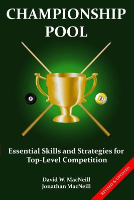 Coperta cărții 'Championship Pool: Essential Skills and Strategies for Top-level Competition - Jonathan Macneill'