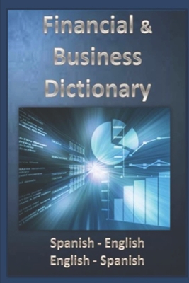 Coperta cărții 'Financial & Business Dictionary Spanish - English - English Spanish - Esteban Bastida Sánchez'