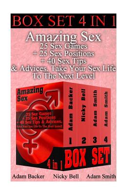 Amazing Sex BOX SET 4 IN 1: 25 Sex Games ] 25 Sex Positions + 40 Sex Tips & Advi: (Sex, Marriage, Sex in marriage, Love, Sexuality, Sex positions) - Nicky Bell