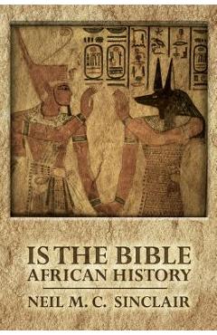 Poza produsului Is The Bible African History - Neil M. C. Sinclair