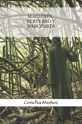 Machista, perverso y narcisista - Concha Munoz