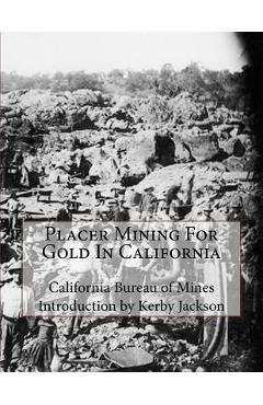 Coperta cărții 'Placer Mining For Gold In California - Kerby Jackson'