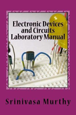 Electronic Devices and Circuits Laboratory Manual - Srinivasa Murthy