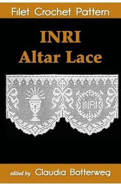Coperta cărții 'INRI Altar Lace Filet Crochet Pattern: Complete Instructions and Chart - Geneva Korta'