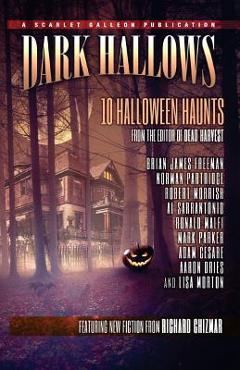 Coperta cărții 'Dark Hallows: 10 Halloween Haunts - Brian James Freeman'