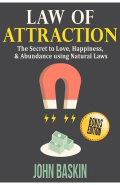 Coperta cărții 'Law of Attraction: The Secret to Love, Happiness, & Abundance using Natural Laws - John Baskin'