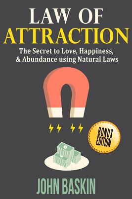 Coperta cărții 'Law of Attraction: The Secret to Love, Happiness, & Abundance using Natural Laws - John Baskin'