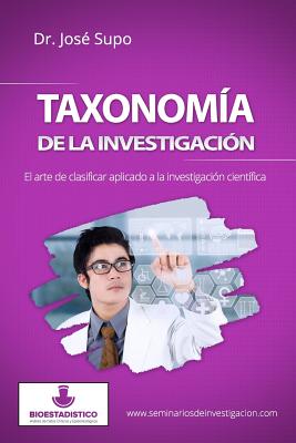 Taxonomía de la investigación: El arte de clasificar aplicado a la investigación científica - José Supo