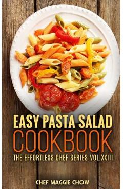 Coperta cărții 'Easy Pasta Salad Cookbook - Chef Maggie Chow'