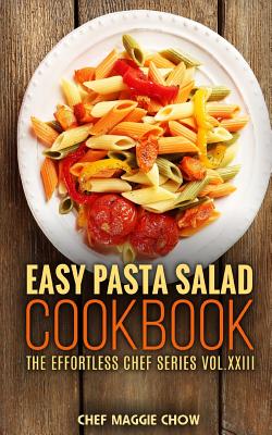 Coperta cărții 'Easy Pasta Salad Cookbook - Chef Maggie Chow'