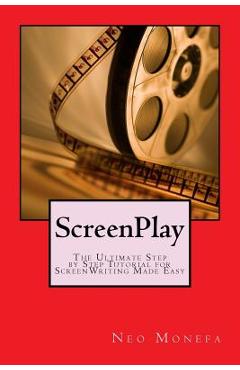 Poza produsului ScreenPlay: The Ultimate Step by Step Tutorial for ScreenWriting Made Easy - Neo Monefa
