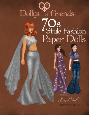 Dollys and Friends 70s Style Fashion Paper Dolls: Wardrobe No: 6 - Dollys And Friends