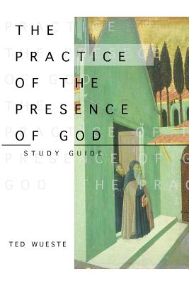 The Practice of the Presence of God Study Guide - Ted Wueste