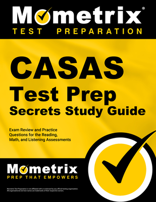 Casas Test Prep Secrets Study Guide: Exam Review and Practice Questions for the Reading, Math, and Listening Assessments - Mometrix