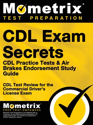 CDL Exam Secrets - CDL Practice Tests & Air Brakes Endorsement Study Guide: CDL Test Review for the Commercial Driver's License Exam - Cdl Exam Secrets Test Prep