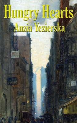 Coperta cărții 'Hungry Hearts - Anzia Yezierska'