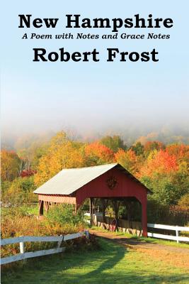 New Hampshire: A Poem with Notes and Grace Notes - Robert Frost