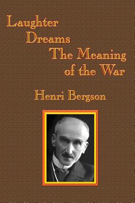 Laughter / Dreams / The Meaning of the War - Henri-louis Bergson