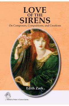 Coperta cărții 'Love of the Sirens: On Composers, Compulsions, and Creations - Edith Zack'