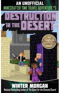 Poza produsului Destruction in the Desert: An Unofficial Minecrafters Time Travel Adventure, Book 3 - Winter Morgan