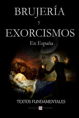 Brujería y exorcismos en España.: Textos fundamentales - Servando Gotor
