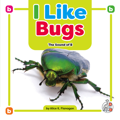 Coperta cărții 'I Like Bugs: The Sound of B - Alice K. Flanagan'