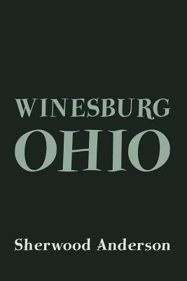 Winesburg, Ohio: Original and Unabridged - Sherwood Anderson