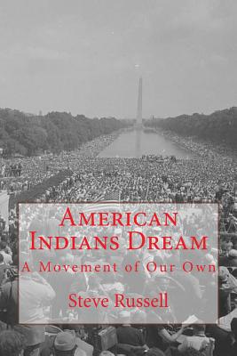 American Indians Dream: A Movement of Our Own - Steve Russell
